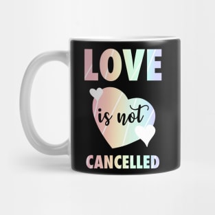 Love It Not Cancelled Rainbow Valentine's Day Hearts Mug